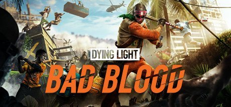 Dying Light: Bad Blood - 1 Month